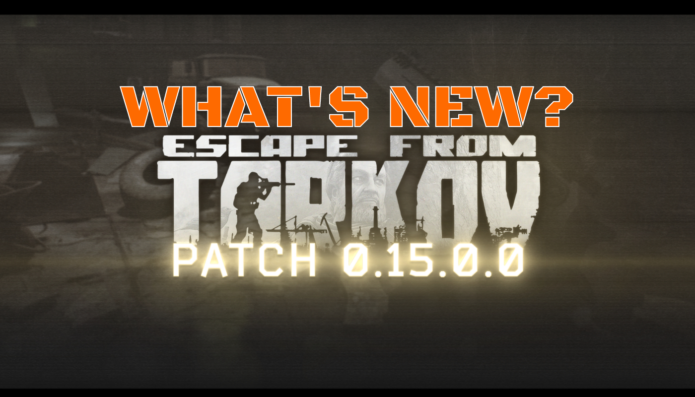 Escape From Tarkov 0.15 Patch Notes